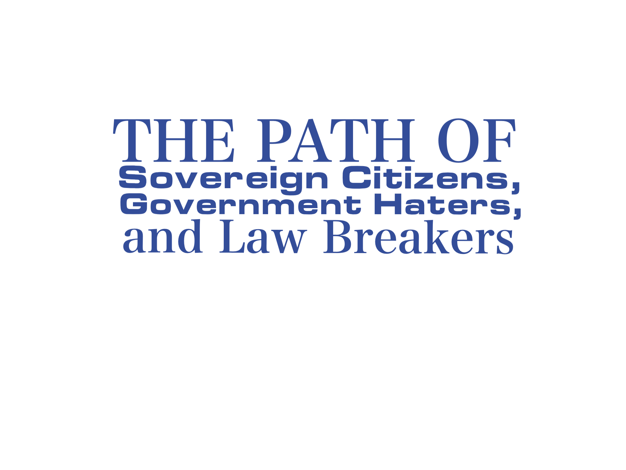The Path of Sovereign Citizens, Government Haters, and Law Breakers