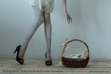 Modesty Minute: Beauty and the Beast of Bad Translations (Image: Gaunt woman's legs shown as she reaches for a basket.)